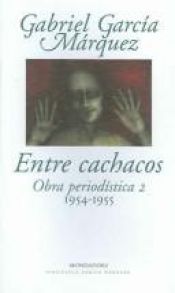 book cover of Entre cachacos. Obra periodística 2 (1954-1955) by گیبریل گارشیا مارکیز