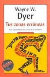 book cover of Tus zonas erróneas by Wayne Dyer