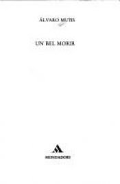 book cover of Un bel morir by Alvaro Mutis