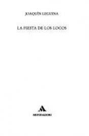 book cover of La fiesta de los locos (Narrativa Mondadori) by Joaquín Leguina