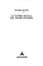 book cover of Die letzte Fahrt des Tramp Steamer by Alvaro Mutis