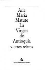 book cover of La virgen de Antioquía y otros relatos by Ana María Matute