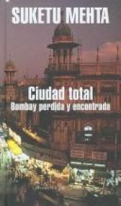 book cover of Ciudad total : Bombay perdida y encontrada by Anne Emmert|Suketu Mehta