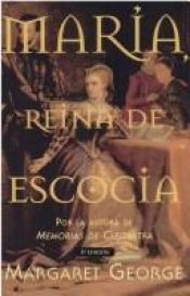 book cover of Maria, Reina de Escocia by Margaret George