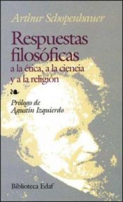 book cover of Respuestas Filosoficas: a la Etica, a la Ciencia y a la Religion (Biblioteca Edaf) by Артур Шопенхауер