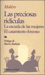 book cover of Las preciosas ridículas ; La escuela de las mujeres ; El casamiento forzoso by モリエール