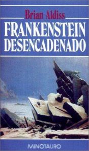 book cover of Frankenstein desencadenado by Brian W. Aldiss