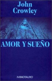 book cover of Amor y sueño by John Crowley