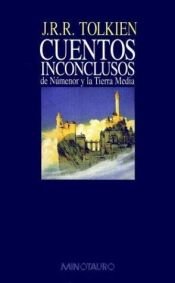 book cover of Cuentos inconclusos de Númenor y la Tierra Media III y IV. Los druedain, los Istari, las palantiri by ג'ון רונלד רעואל טולקין