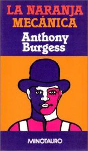 book cover of La naranja mecánica by Anthony Burgess
