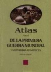 book cover of Atlas Akal de la Primera Guerra Mundial by Martin Gilbert