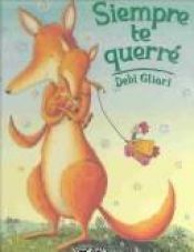 book cover of Siempre Te Querre by Debi Gliori
