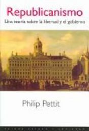 book cover of Republicanismo: Una teoria sobre la libertad y el gobierno by Philip Pettit