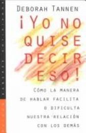 book cover of Yo no quise decir eso by Deborah Tannen