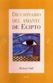 book cover of Diccionario Del Amante De Egipto by Robert Solé