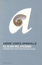 book cover of El Alma del ateísmo : introducción a una espiritualidad sin dios by André Comte-Sponville