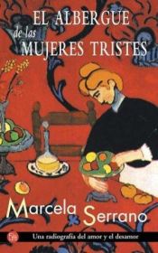 book cover of El Albergue de Las Mujeres Tristes by Marcela Serrano