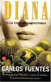 book cover of Diana o la cazadora solitaría by Carlos Fuentes