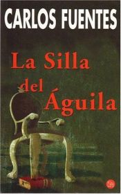 book cover of La silla del Aguila (Punto de Lectura) (Punto de Lectura) by Carlos Fuentes