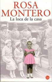 book cover of La loca de la casa by Ρόσα Μοντέρο