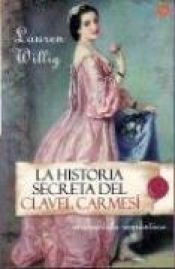 book cover of Historia Secreta del Clavel Carmesi by Lauren Willig