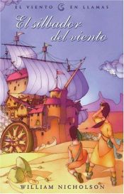 book cover of Viento en llamas: El silbador del viento (Viento En Llamas by William Nicholson