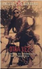 book cover of Otra vez : diario inédito del segundo viaje por Latinoamérica by Ernesto Guevara