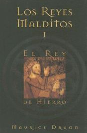 book cover of Los Reyes Malditos I: El Rey de Hierro by Maurice Druon