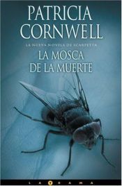 book cover of La mosca de la muerte (La Trama Series by Patricia Cornwell
