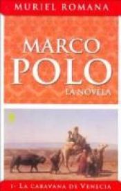 book cover of Marco Polo I: La caravana de Venecia by Muriel Romana