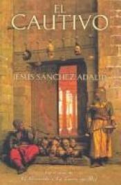 book cover of El Cautivo by Jesús Sánchez Adalid