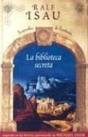 book cover of La biblioteca secreta by Ralf Isau