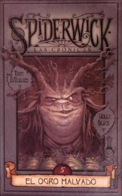 book cover of Spiderwick Cronicas: El Ogro Malvado by Holly Black|Holly Black|Tony DiTerlizzi