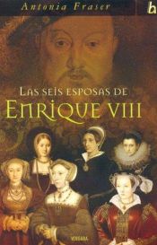 book cover of Las Seis Esposas De Enrique VIII by Antonia Fraser