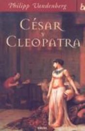 book cover of Cesar y Cleopatra by Philipp Vandenberg