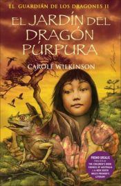 book cover of El jardín del dragón púrpura by Carole Wilkinson