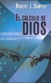 book cover of El cálculo de Dios by Robert J. Sawyer