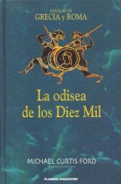 book cover of La Odisea de Los Diez Mil by Michael Curtis Ford