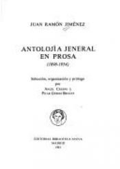 book cover of Antolojía jeneral en prosa [sic] : 1898-1954 by Juan Ramon Jimenez