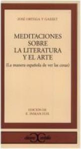 book cover of Meditaciones sobre la literatura y el arte : la manera española de ver las cosas by חוסה אורטגה אי גאסט