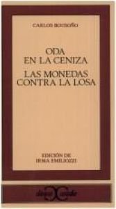 book cover of Oda en la ceniza ; Las monedas contra la losa by Carlos Bousoño