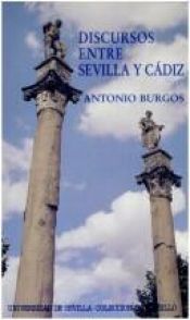 book cover of Discursos entre Sevilla y Cadiz (Coleccion de bolsillo) by Antonio Burgos