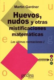 book cover of Huevos, Nudos y Otras Mistificaciones Matematicas by Martin Gardner