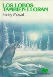 book cover of Los Lobos Tambien Lloran by Farley Mowat