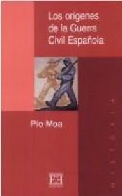 book cover of Los orígenes de la guerra civil española by Pío Moa