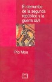 book cover of El derrumbe de la Segunda República y la Guerra Civil by Pío Moa