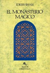 book cover of El monasterio mágico : filosofía analógica de Medio Oriente y Asia Central by Idries Shah