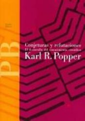 book cover of Conjeturas y refutaciones : el desarrollo del conocimiento científico by Karl Popper