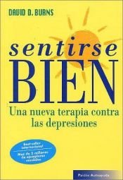 book cover of Sentirse bien : una nueva fórmula contra las depresiones by David D. Burns