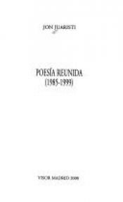 book cover of Poesia reunida: 1985-1999 (Coleccion Visor de poesia) by Jon Juaristi